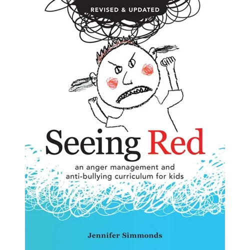 Seeing Red: An Anger Management and Anti-Bullying Curriculum for Kids - Paperback