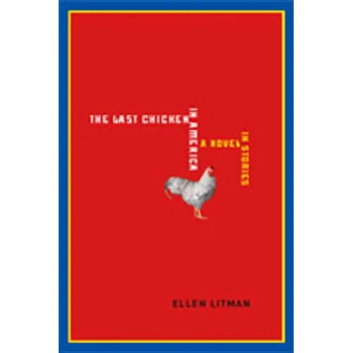 Last Chicken in America: A Novel in Stories - Paperback