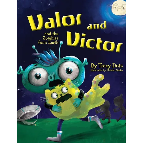 Valor and Victor and the Zombies from Earth - Hardcover