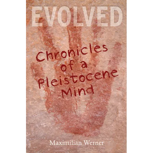 Evolved: Chronicles of a Pleistocene Mind - Paperback