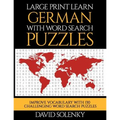 Large Print Learn German with Word Search Puzzles: Learn German Language Vocabulary with Challenging Word Search Puzzles - Paperback