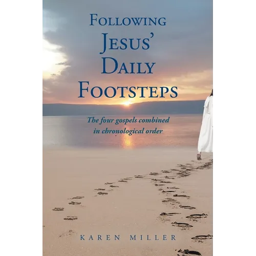 Following Jesus' Daily Footsteps: The four gospels combined in chronological order - Paperback