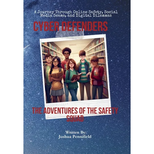 Cyber Defenders: The Adventures of the Safety Squad - Paperback
