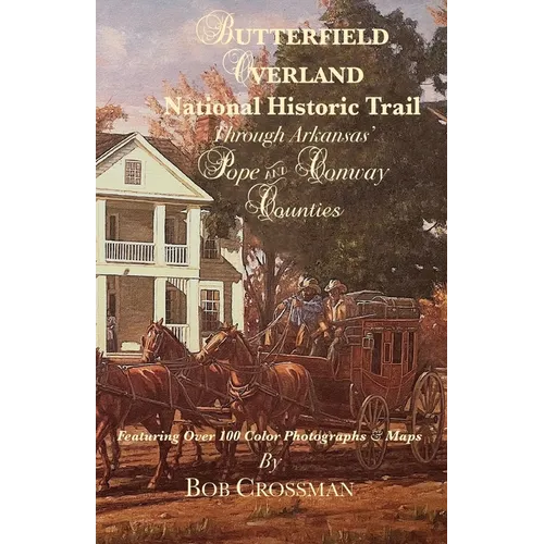 Butterfield Overland National Historic Trail Through Arkansas' Pope & Conway Counties - Paperback