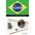 The Berimbau: Soul of Brazilian Music - Paperback