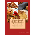 Choice Bread Machine Recipes Cookbook 131 Delicious Recipes for 11/2 & 2-pound Bread Makers - Paperback