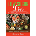 Low Sugar Diet: The 14-Day Plan to a Lean Life. Healthy Eating for Healthy Living - Paperback