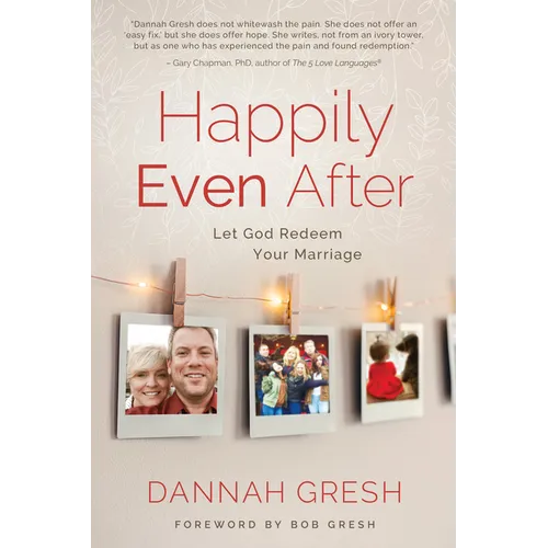 Happily Even After: Let God Redeem Your Marriage - Paperback