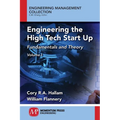 Engineering the High Tech Start Up: Fundamentals and Theory, Volume I - Paperback