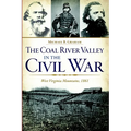 The Coal River Valley in the Civil War: West Virginia Mountains, 1861 - Paperback