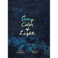 Every Color of Light: A Book about the Sky - Hardcover
