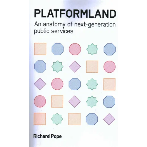 Platformland: An Anatomy of Next-Generation Public Services - Paperback