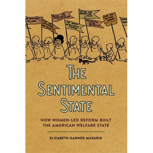 Sentimental State: How Women-Led Reform Built the American Welfare State - Paperback