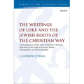 The Writings of Luke and the Jewish Roots of the Christian Way: An Examination of the Aims of the First Christian Historian in the Light of Ancient Po - Paperback