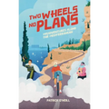 Two Wheels, No Plans: Misadventures along the Mediterranean - Paperback