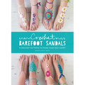 Crochet Barefoot Sandals: 8 Crochet Patterns to Make Your Feet Happy - Paperback