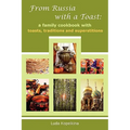 From Russia with a Toast: A Family Cookbook with Toasts, Traditions and Superstitions - Paperback