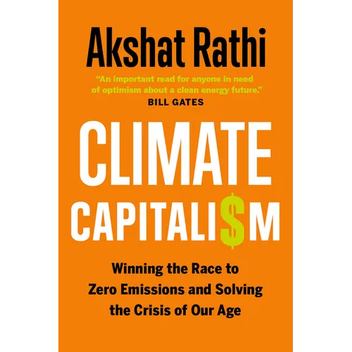 Climate Capitalism: Winning the Race to Zero Emissions and Solving the Crisis of Our Age - Hardcover