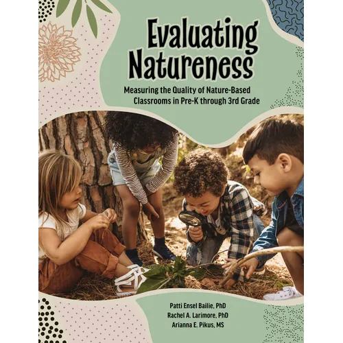Evaluating Natureness: Measuring the Quality of Nature-Based Classrooms in Pre-K Through 3rd Grade - Paperback