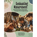 Evaluating Natureness: Measuring the Quality of Nature-Based Classrooms in Pre-K Through 3rd Grade - Paperback