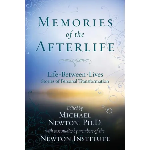 Memories of the Afterlife: Life-Between-Lives Stories of Personal Transformation - Paperback