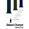 Gideon's Trumpet: How One Man, a Poor Prisoner, Took His Case to the Supreme Court-And Changed Thelaw of the United States - Paperback