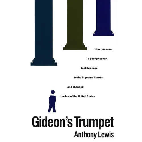 Gideon's Trumpet: How One Man, a Poor Prisoner, Took His Case to the Supreme Court-And Changed Thelaw of the United States - Paperback