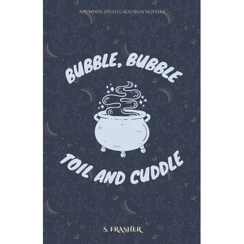 Bubble, Bubble, Toil, and Cuddle - Paperback