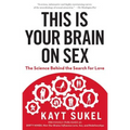 This Is Your Brain on Sex: The Science Behind the Search for Love - Paperback