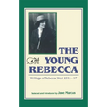 The Young Rebecca: The Writings of Rebecca West 1911-1917 - Paperback