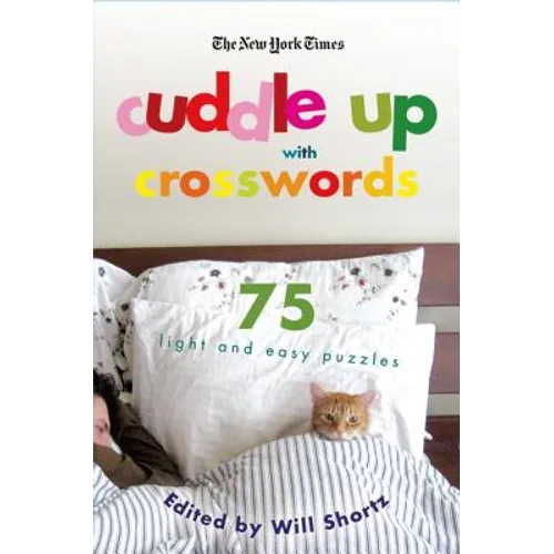 The New York Times Cuddle Up with Crosswords: 75 Light and Easy Puzzles - Paperback