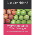 Everything Apple Cider Vinegar: Any and Everything about Apple Cider Vinegar - Paperback