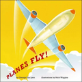Planes Fly! - Hardcover