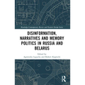 Disinformation, Narratives and Memory Politics in Russia and Belarus - Paperback