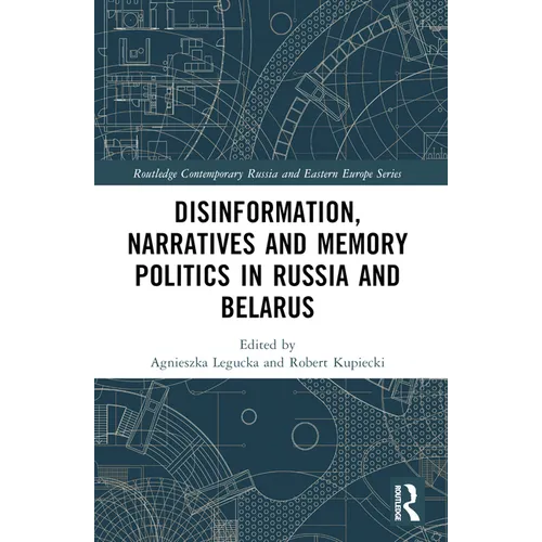 Disinformation, Narratives and Memory Politics in Russia and Belarus - Paperback