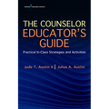 The Counselor Educator's Guide: Practical In-Class Strategies and Activities - Paperback