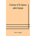A Grammar Of The Japanese Spoken Language - Paperback