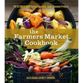 The Farmers Market Cookbook: The Ultimate Guide to Enjoying Fresh, Local, Seasonal Produce - Paperback