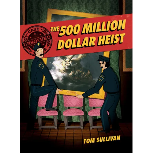 Unsolved Case Files: The 500 Million Dollar Heist: Isabella Stewart Gardner and Thirteen Missing Masterpieces, a Graphic Novel - Paperback