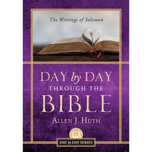 Day by Day Through the Bible: The Writings of Solomon - Paperback