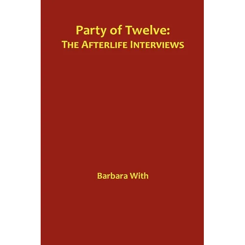 Party of Twelve: The Afterlife Interviews - Paperback