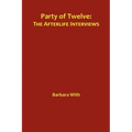 Party of Twelve: The Afterlife Interviews - Paperback