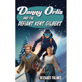 Danny Orlis and the Defiant Kent Gilbert - Paperback