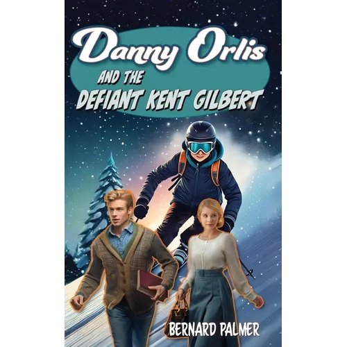 Danny Orlis and the Defiant Kent Gilbert - Paperback