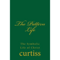The Pattern Life: The Life of The Master Jesus - Paperback