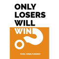 Only Losers Will Win - Paperback