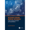 Research During Medical Residency: A How to Guide for Residents and Faculty Mentors - Paperback