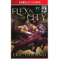 Flex in the City: A LitRPG/GameLit Adventure - Paperback