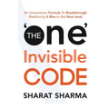 The ONE Invisible Code: An Uncommon Formula To Breakthrough Mediocrity And Rise To The Next Level - Paperback