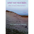 What May Have Been: Letters of Jackson Pollock & Dori G - Paperback